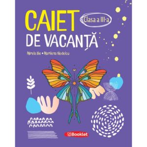 Caiet de vacanta pentru clasa a III-a – EDITIA 2026