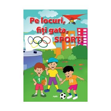 Pe locuri, fiti gata, SPORT! (Aquila)