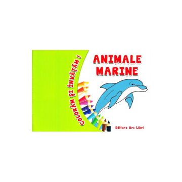 Coloram si invatam. Animale marine (Ars Libri)