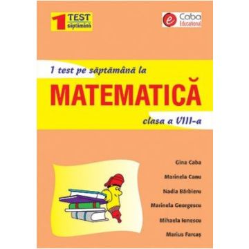 1 test pe saptamana la matematica, clasa a VIII-a