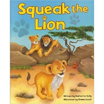 Picture Books - Squeak the Lion- carte de povesti in limba engleza (2042/SLPB)