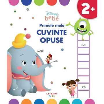 Disney Bebe. Primele mele cuvinte opuse (Litera)