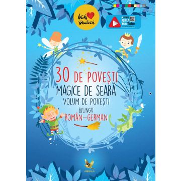 30 de povesti magice de seara. Volum de povesti bilingv roman-german (Aquila)