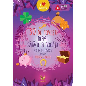 30 de povesti despre saracie si bogatie. Volum de povesti bilingv roman-englez (Aquila)