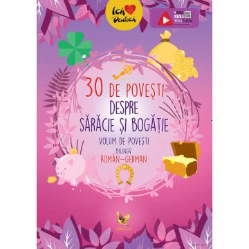30 de povesti despre saracie si bogatie. Volum de povesti bilingc roman-german (Aquila)