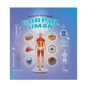 Prima mea enciclopedie. Corpul uman (Aquila)