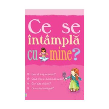 Ce se intampla cu mine?- pentru fete (Curtea veche)