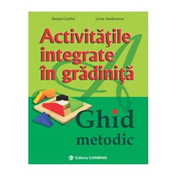 Activitatile integrate in gradinita. Ghid metodic