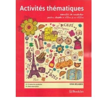 Activites thematiques, exercitii de vocabular pentru clasele VII-VIII (Booklet)