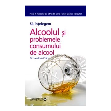 Alcoolul si problemele consumului de alcool (Minerva)