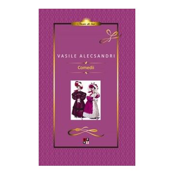 Comedii -Vasile Alexandri (Minerva)
