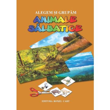 Alegem si grupam…Animale salbatice? (8 planse+72 jetoane) (Cartex)