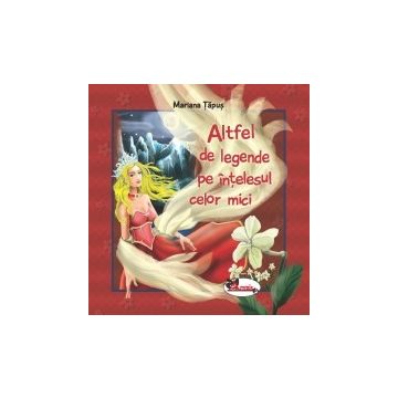 Altfel de legende pe intelesul celor mici (Aramis)