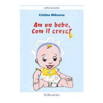Am un bebe, cum il cresc