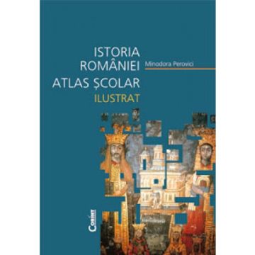 ATLAS SCOLAR ILUSTRAT ISTORIA ROMANIEI - PEROVICI 