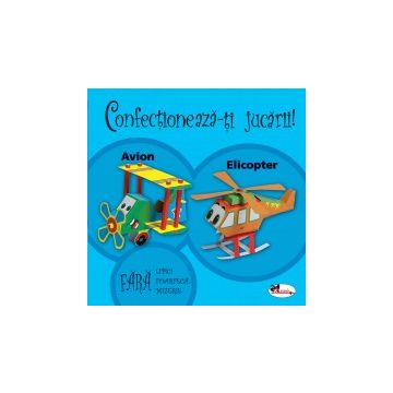 Confectioneaza-ti jucarii! - Avion si elicopter (Aramis)