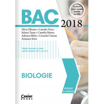 Bacalaureat 2018 - Biologie. Notiuni teoretice si teste pentru clasele a IX-a si a X-a