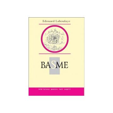 Basme. Edouard Laboulaye (Prut)