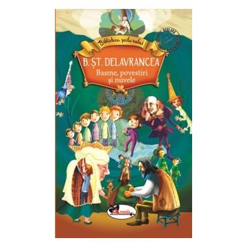 Biblioteca scolarului - Basme, povestiri si nuvele - Delavrancea (Aramis)