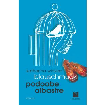 Blauschmuck. Podoabe Albastre (ediţie bilingvă) (Niculescu)