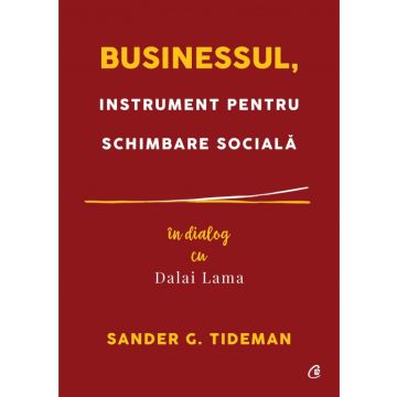 Businessul, instrument pentru schimbare sociala. In dialog cu Dalai Lama (Curtea veche)