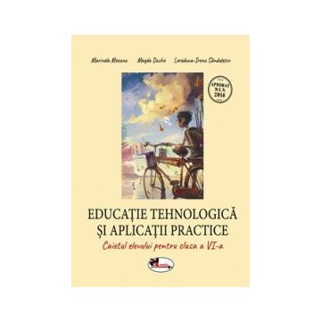  Educatie tehnologica si aplicatii practice. Caiet cls. a VI-a (Aramis)