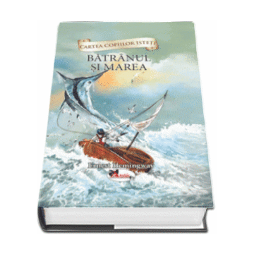 Cartea copiilor isteti - Batranul si marea