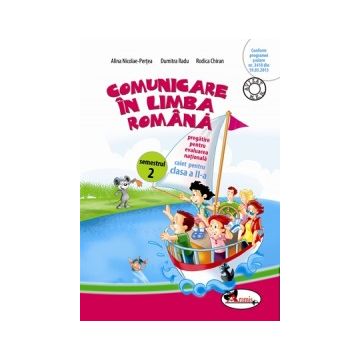 Comunicare in limba romana - pregatire pentru evaluarea nationala - clasa a II-a, semestrul 2