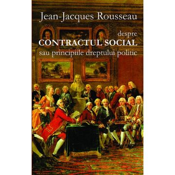 Despre Contractul Social sau principiile dreptului politic (Cartex)