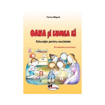 Domeniul om si societate- Oana si lumea ei (Aramis)