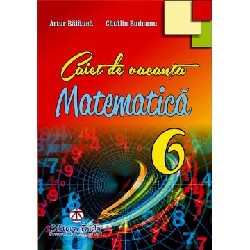Caiet de vacanta pentru clasa a VI-a MATEMATICA