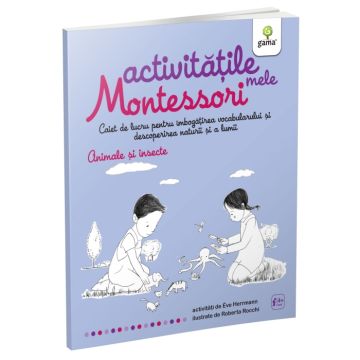 Animale si insecte. Activitatile mele Montessori (Gama)