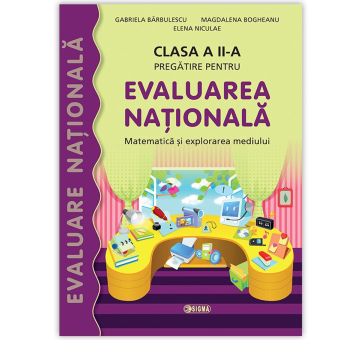 Pregatire pentru Evaluarea Nationala. Matematica si Explorarea Mediului. Clasa a II-a