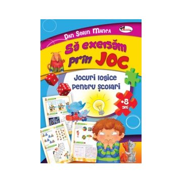 Sa exersam prin joc. Jocuri logice pentru scolari (Aramis)