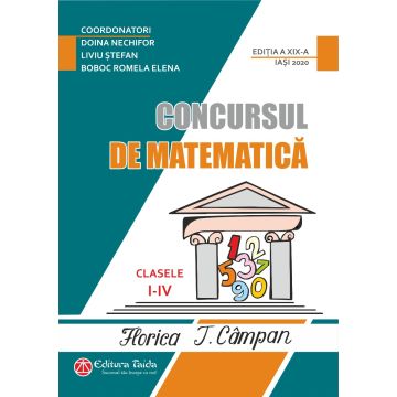 CONCURSUL DE MATEMATICA FLORICA T. CAMPAN CLASELE I - IV - EDITIA - A XIX-A (TAIDA)