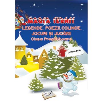 Magia iernii. Clasa pregatitoare. Legende, poezii, colinde, jocuri si jucarii (Ars Libri)