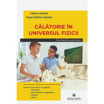 Calatorie in universul fizicii. Gimnaziu (Taida)