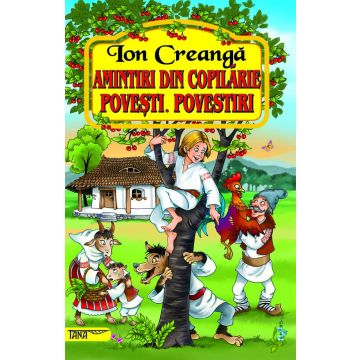 Amintiri din copilarie.Povesti.Povestiri (Tana)