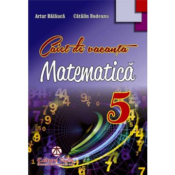 Caiet de vacanta pentru clasa a V-a MATEMATICA