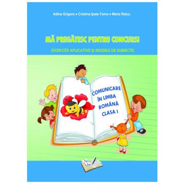 Comunicare în Limba Română. Mă pregătesc pentru concurs. Clasa I