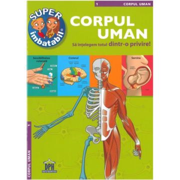 CORPUL UMAN-SA INTELEGEM TOTUL DINTR-O PRIVIRE - Enciclopedie Sunt Imbatabil