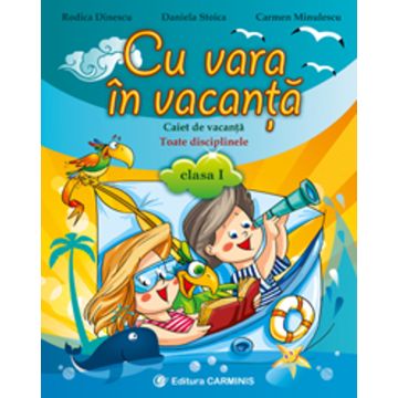 Cu vara in vacanta. Caiet de vacanta. Clasa I (noua programa) (Carminis)