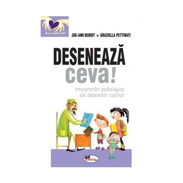 Deseneaza ceva! Interpretari psihologice ale desenelor copiilor