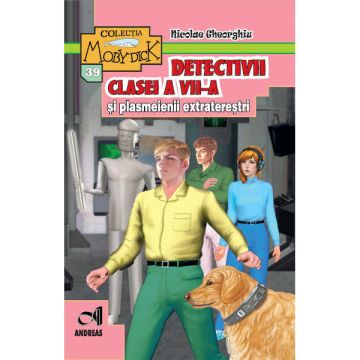 Detectivii clasei a VII-a si plasmeienii extraterestri - Nicolae Gheorghiu (Andreas)