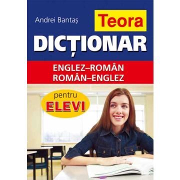 Dictionar englez-roman, roman-englez pentru elevi - coperta cartonata Teora