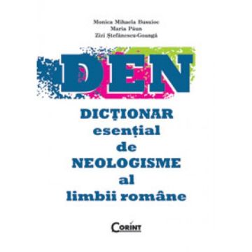 DICTIONAR ESENTIAL DE NEOLOGISME AL LIMBII ROMANE