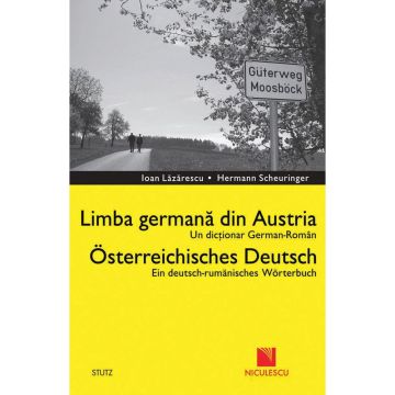 Dictionar german-roman. Limba germana din Austria / Deutsch - Rumanisches Worterbuch. Osterreichisches Deutsch