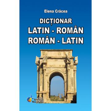 Dictionar Latin-Roman. Roman-Latin (Steaua Nordului)