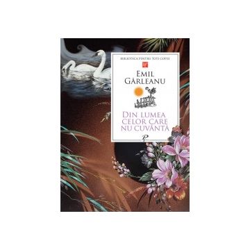 Din lumea celor care nu cuvanta. Emil Garleanu (Prut)