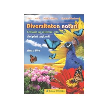 Diversitatea naturii (ecologia pe intelesul celor mici). Clasa a IV-a